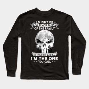 I Might Be The Black Sheep Of The Family But When Shit Long Sleeve T-Shirt